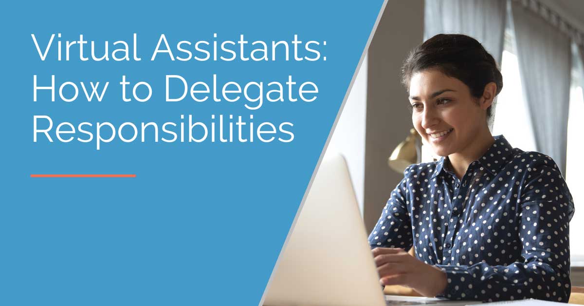 How to Delegate Responsibilities to Your Virtual Assistants