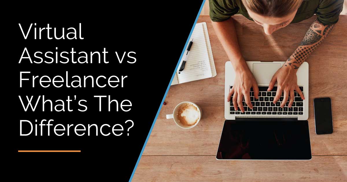 Virtual Assistant or Freelancer: What’s The Difference?