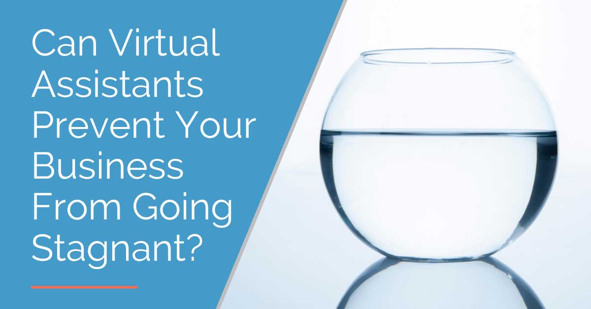 Stagnant Business: Can Virtual Assistants Help?