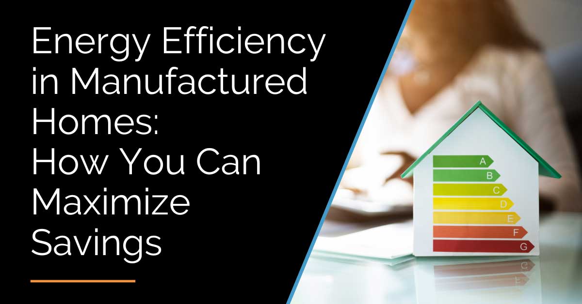 Energy Efficiency in Manufactured Homes: Save Your Money