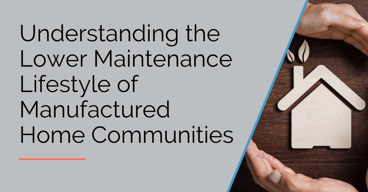 The Lower Maintenance Lifestyle of Manufactured Homes