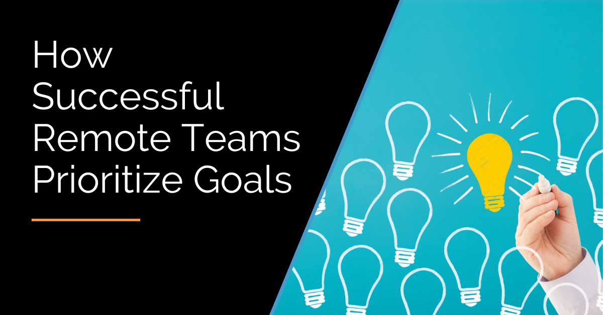 Prioritizing Goals For Your Remote Team Sucess