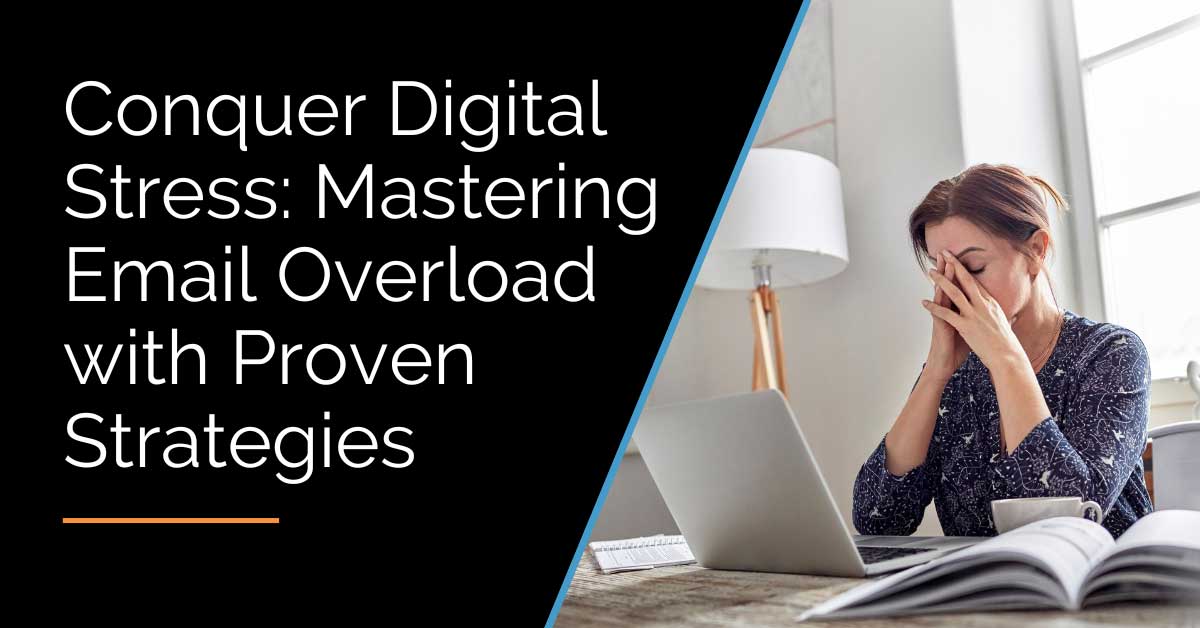 Mastering Email Overload with Proven Strategies