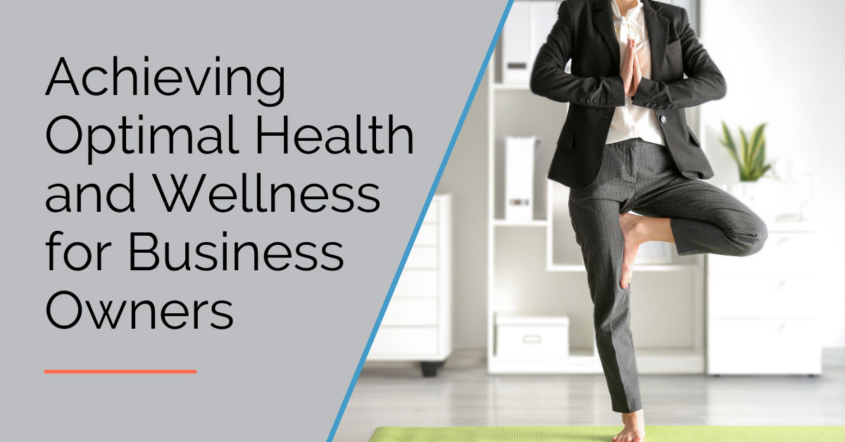 Achieving Optimal Health and Wellness for Business Owners