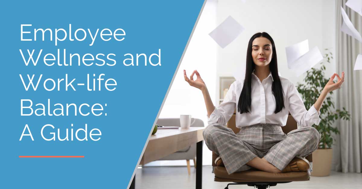 Employee Wellness and Work-life Balance: A Guide